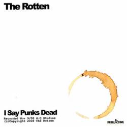 The Rotten : I Say Punks Dead